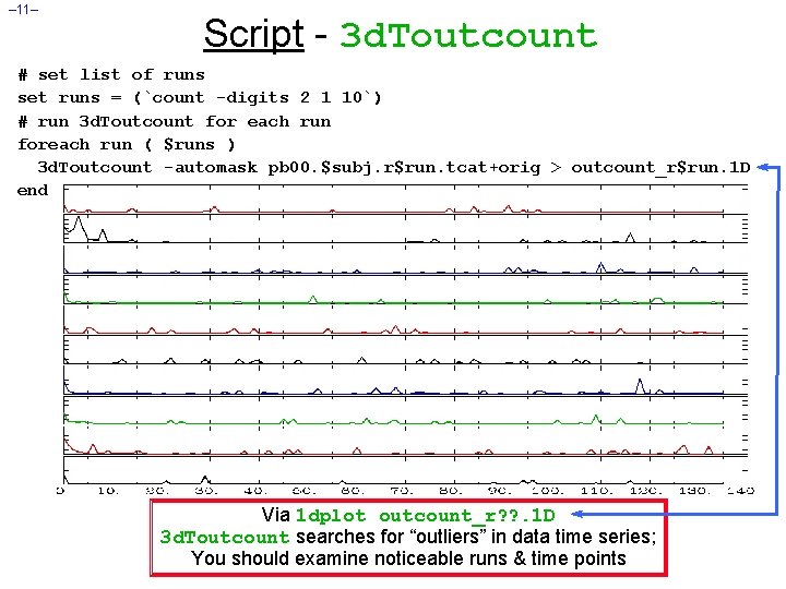 – 11– Script - 3 d. Toutcount # set list of runs set runs