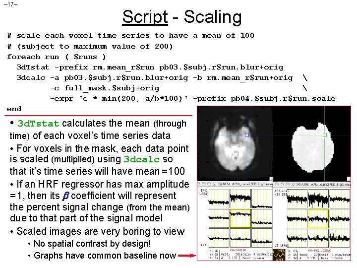 – 17– Script - Scaling # scale each voxel time series to have a