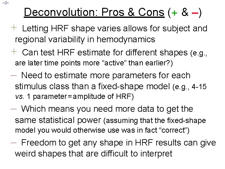 – 2– Deconvolution: Pros & Cons (+ & –) + Letting HRF shape varies