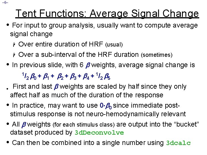 – 6– Tent Functions: Average Signal Change • For input to group analysis, usually