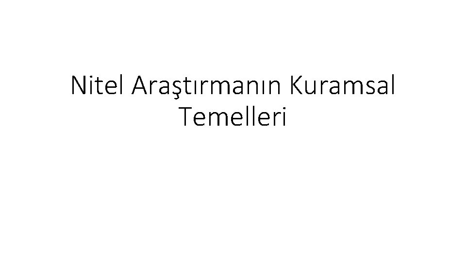 Nitel Araştırmanın Kuramsal Temelleri 