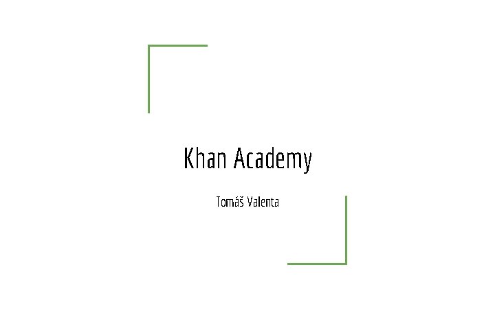 Khan Academy Tomáš Valenta 