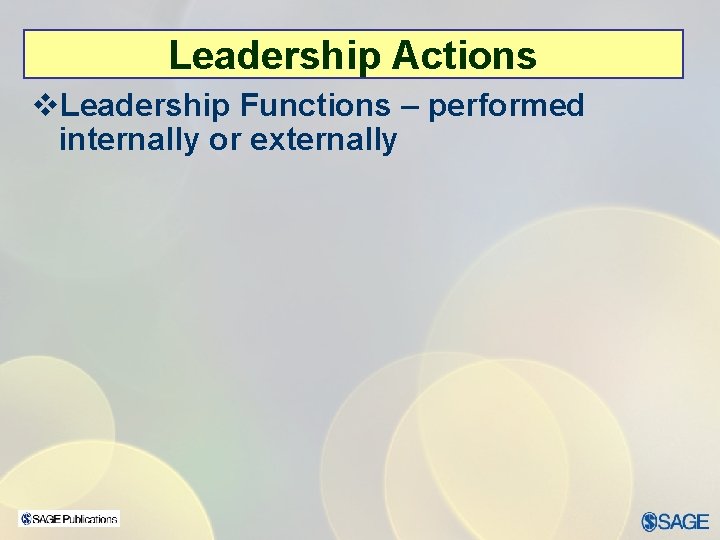 Leadership Actions v. Leadership Functions – performed internally or externally 