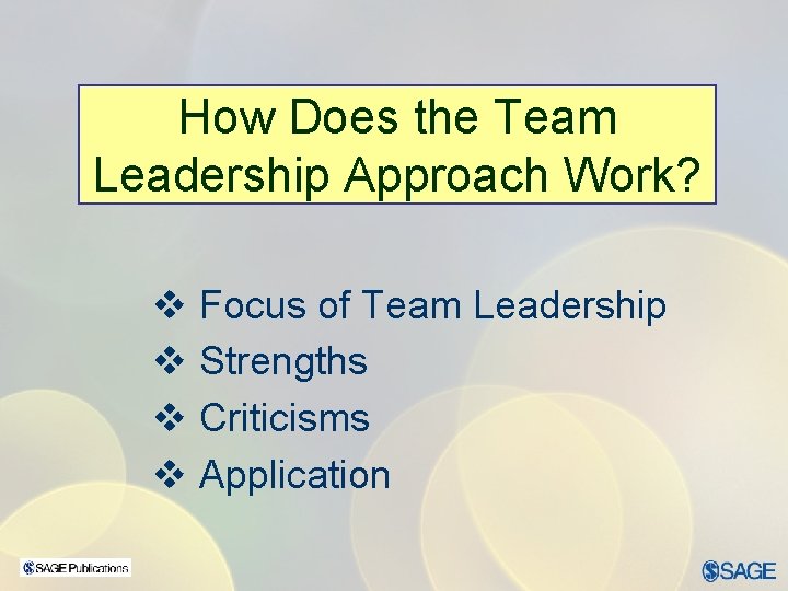 How Does the Team Leadership Approach Work? v Focus of Team Leadership v Strengths