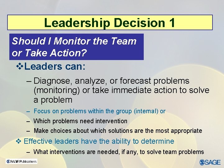 Leadership Decision 1 Should I Monitor the Team or Take Action? v. Leaders can: