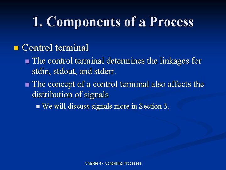 1. Components of a Process n Control terminal The control terminal determines the linkages