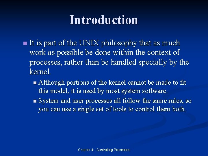 Introduction n It is part of the UNIX philosophy that as much work as