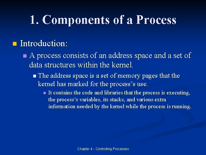 1. Components of a Process n Introduction: n A process consists of an address