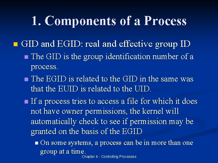 1. Components of a Process n GID and EGID: real and effective group ID