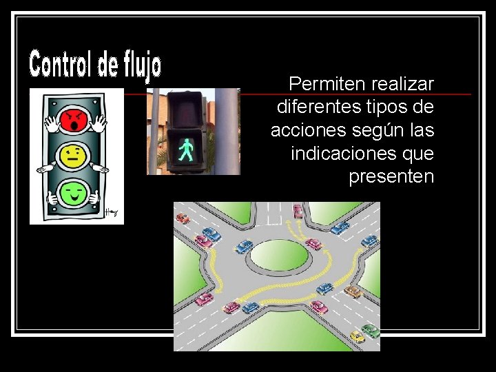 Permiten realizar diferentes tipos de acciones según las indicaciones que presenten 