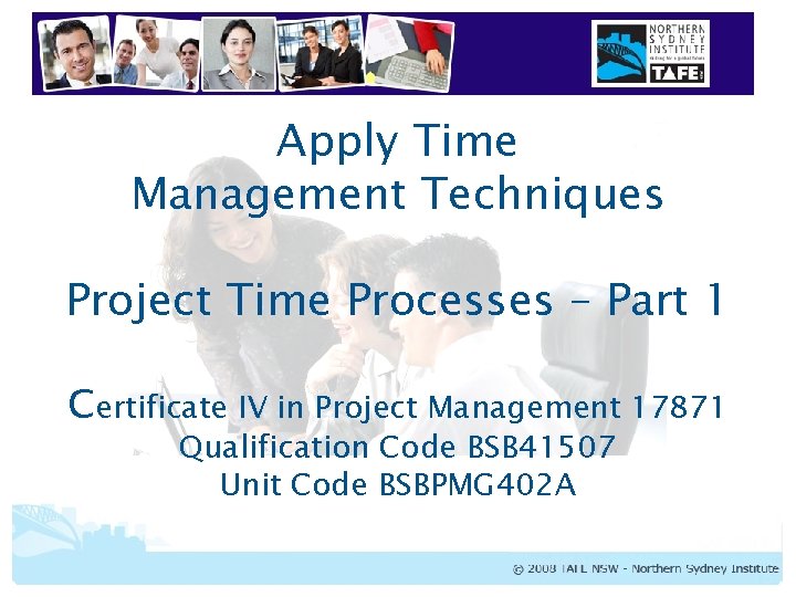 Apply Time Management Techniques Project Time Processes – Part 1 Certificate IV in Project