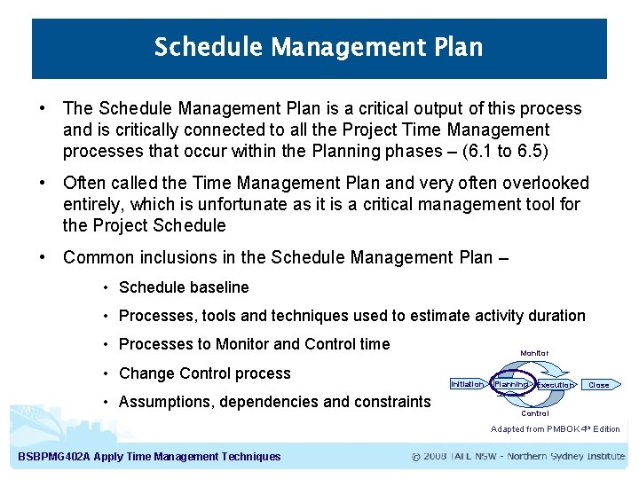 Schedule Management Plan • The Schedule Management Plan is a critical output of this