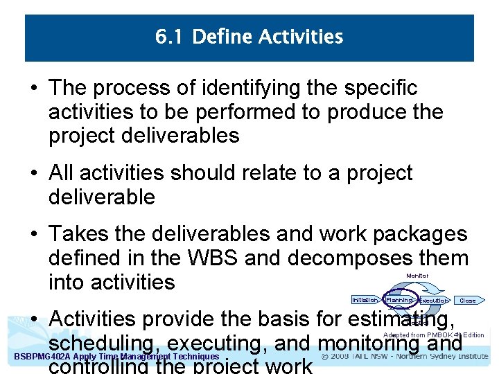 6. 1 Define Activities • The process of identifying the specific activities to be