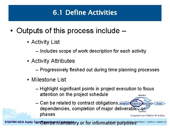 6. 1 Define Activities • Outputs of this process include – • Activity List