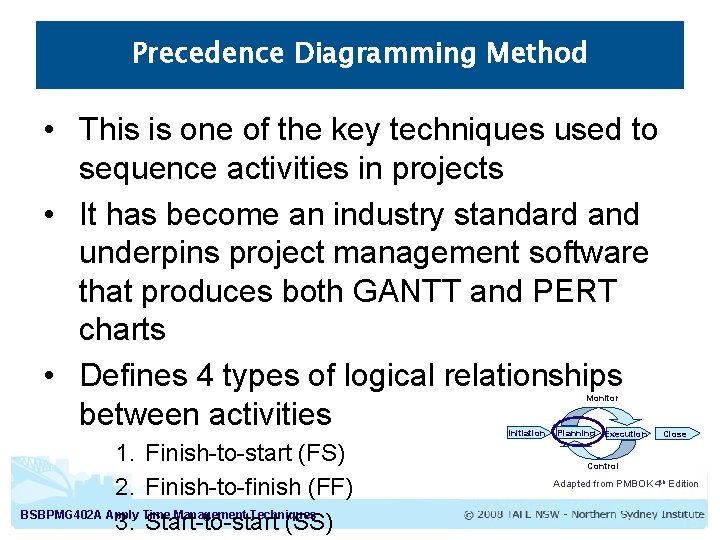 Precedence Diagramming Method • This is one of the key techniques used to sequence