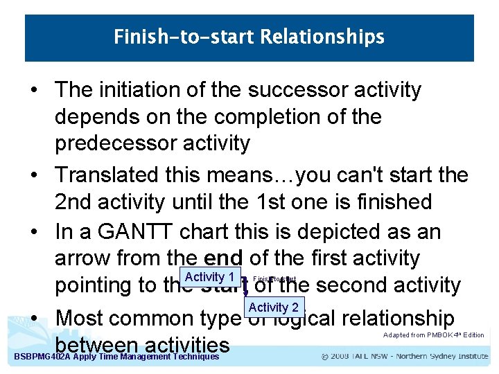 Finish-to-start Relationships • The initiation of the successor activity depends on the completion of