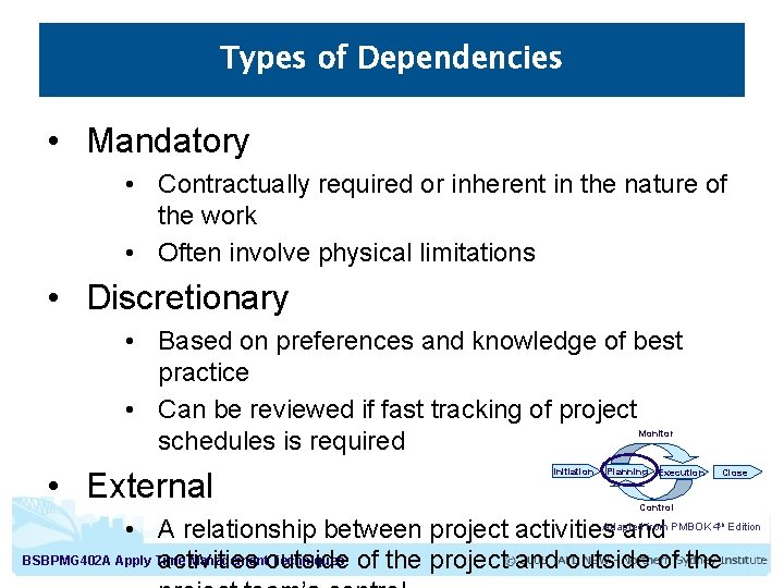 Types of Dependencies • Mandatory • Contractually required or inherent in the nature of