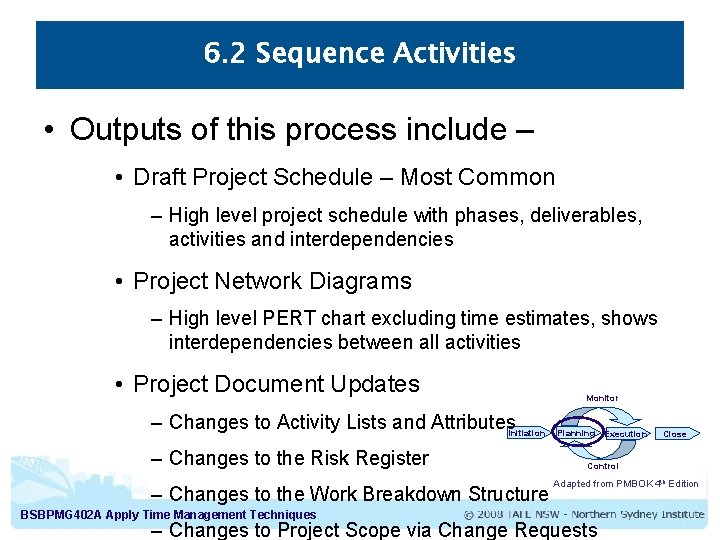 6. 2 Sequence Activities • Outputs of this process include – • Draft Project