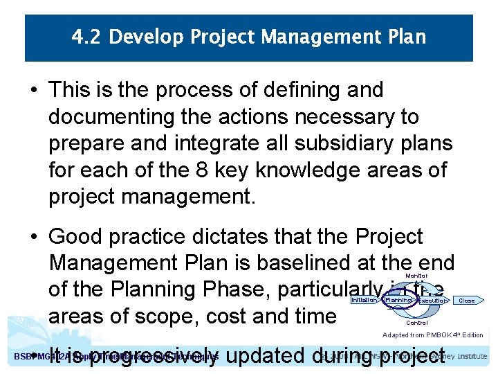 4. 2 Develop Project Management Plan • This is the process of defining and