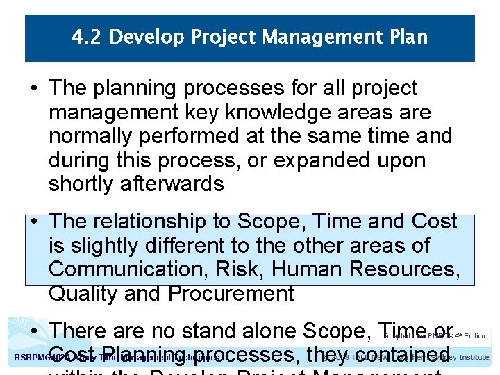 4. 2 Develop Project Management Plan • The planning processes for all project management