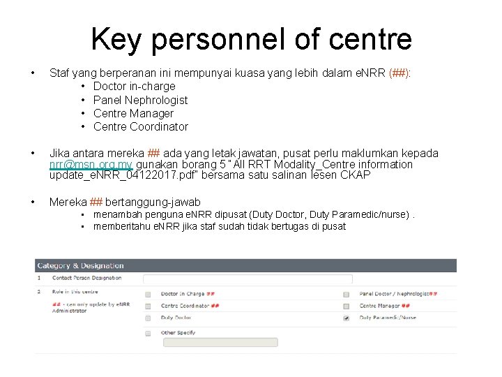 Key personnel of centre • Staf yang berperanan ini mempunyai kuasa yang lebih dalam