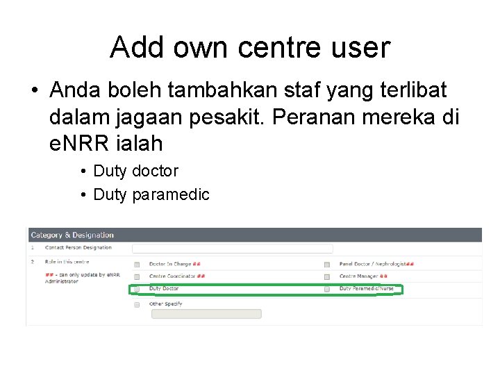 Add own centre user • Anda boleh tambahkan staf yang terlibat dalam jagaan pesakit.