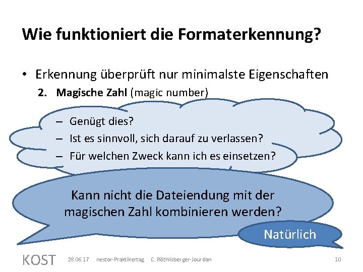 Wie funktioniert die Formaterkennung? • Erkennung überprüft nur minimalste Eigenschaften 2. Magische Zahl (magic