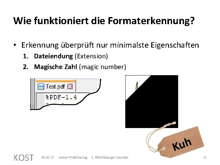 Wie funktioniert die Formaterkennung? • Erkennung überprüft nur minimalste Eigenschaften 1. Dateiendung (Extension) 2.