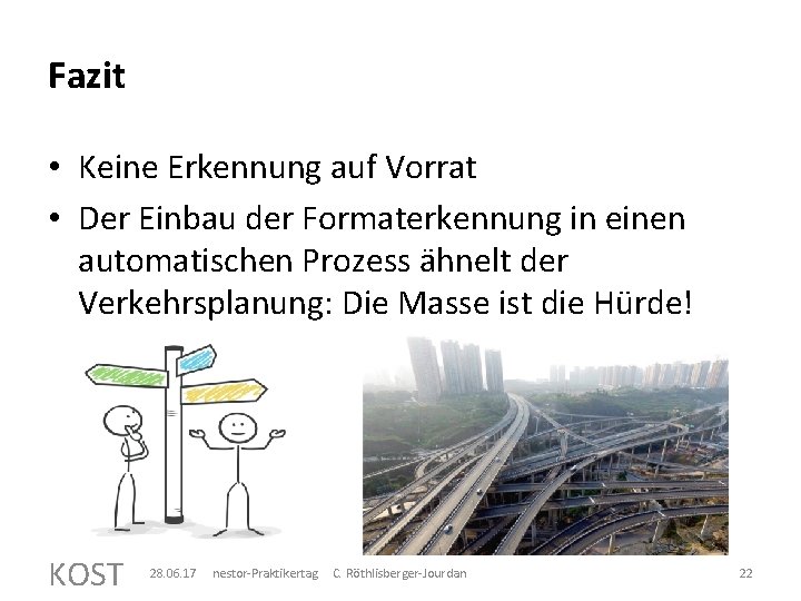 Fazit • Keine Erkennung auf Vorrat • Der Einbau der Formaterkennung in einen automatischen