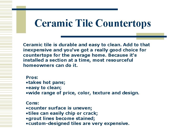 Ceramic Tile Countertops Ceramic tile is durable and easy to clean. Add to that