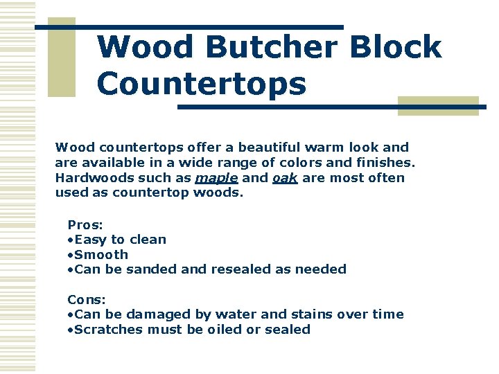 Wood Butcher Block Countertops Wood countertops offer a beautiful warm look and are available