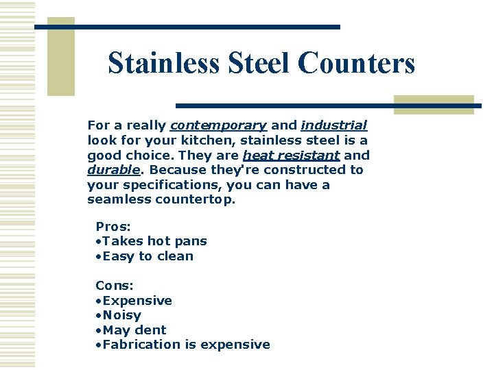 Stainless Steel Counters For a really contemporary and industrial look for your kitchen, stainless