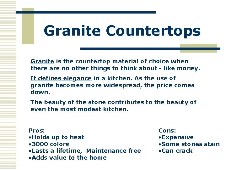 Granite Countertops Granite is the countertop material of choice when there are no other