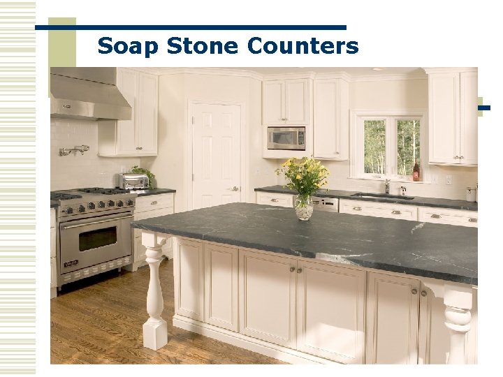 Soap Stone Counters 