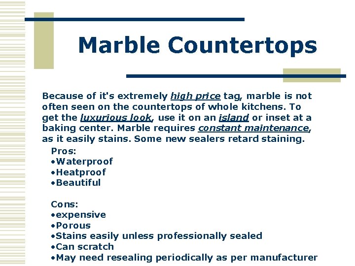 Marble Countertops Because of it's extremely high price tag, marble is not often seen