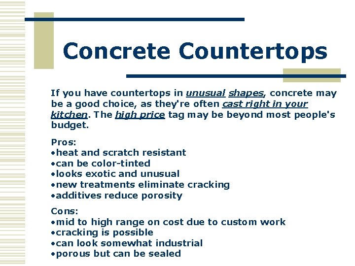 Concrete Countertops If you have countertops in unusual shapes, concrete may be a good