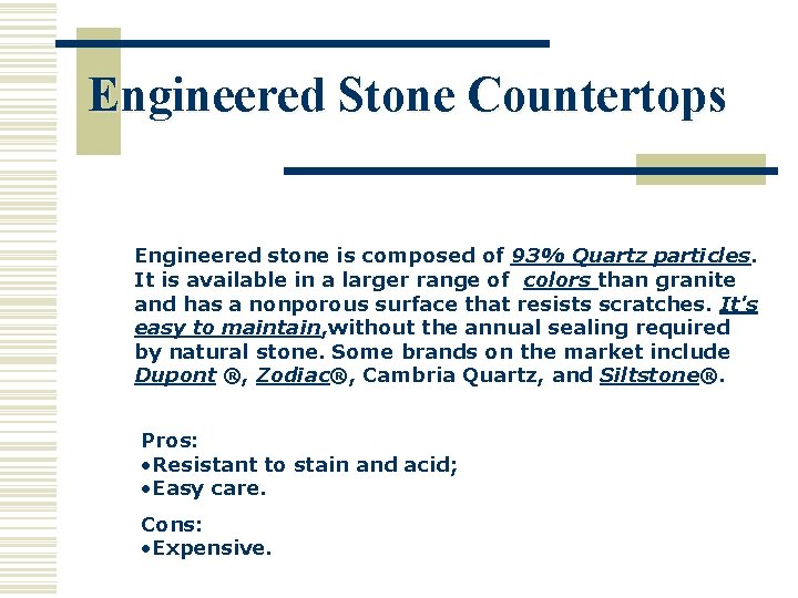 Engineered Stone Countertops Engineered stone is composed of 93% Quartz particles. It is available