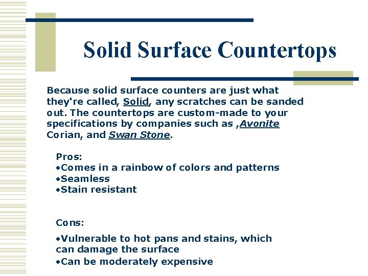 Solid Surface Countertops Because solid surface counters are just what they're called, Solid, any