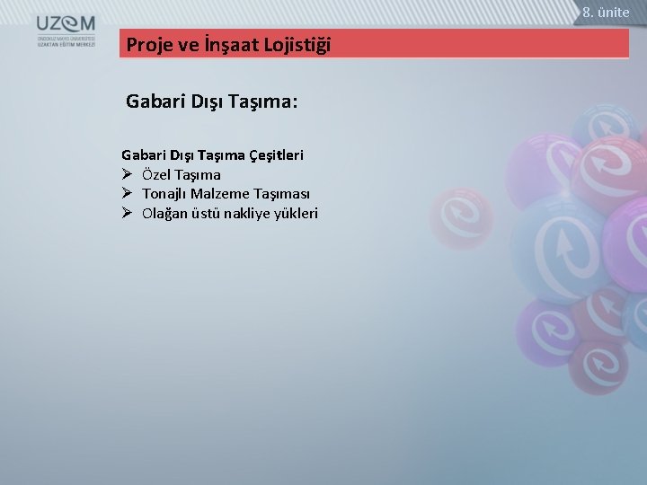 8. ünite Proje ve İnşaat Lojistiği Gabari Dışı Taşıma: Gabari Dışı Taşıma Çeşitleri Ø