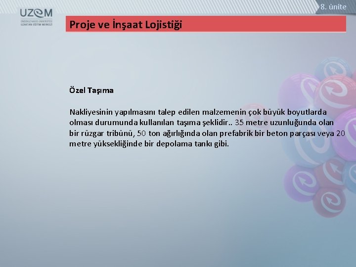 8. ünite Proje ve İnşaat Lojistiği Özel Taşıma Nakliyesinin yapılmasını talep edilen malzemenin çok