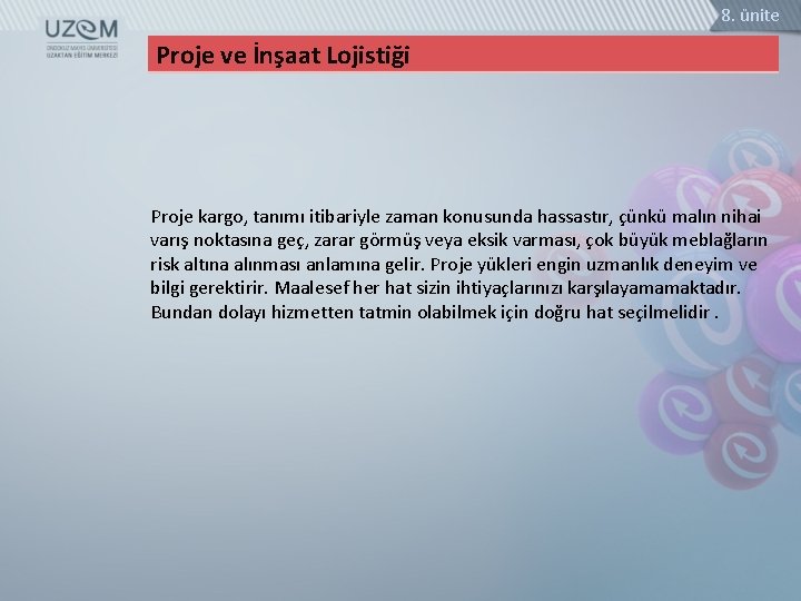 8. ünite Proje ve İnşaat Lojistiği Proje kargo, tanımı itibariyle zaman konusunda hassastır, çünkü