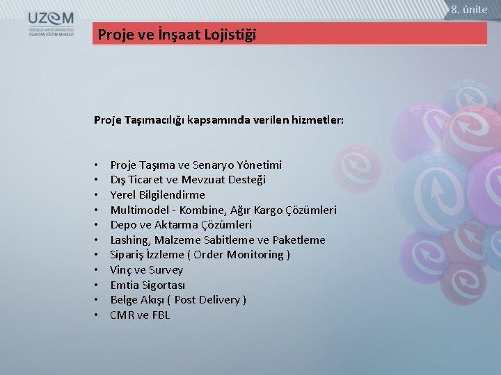 8. ünite Proje ve İnşaat Lojistiği Proje Taşımacılığı kapsamında verilen hizmetler: • • •