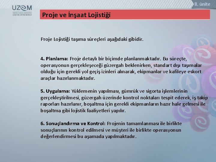 8. ünite Proje ve İnşaat Lojistiği Proje Lojistiği taşıma süreçleri aşağıdaki gibidir. 4. Planlama: