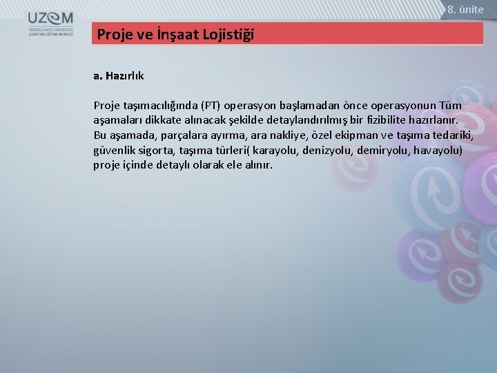 8. ünite Proje ve İnşaat Lojistiği a. Hazırlık Proje taşımacılığında (PT) operasyon başlamadan önce