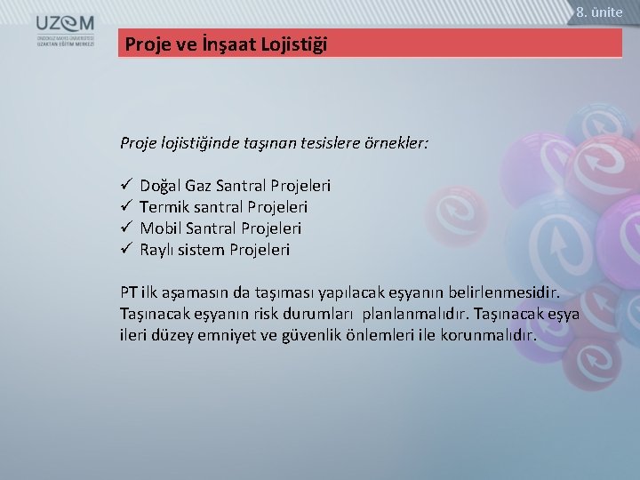 8. ünite Proje ve İnşaat Lojistiği Proje lojistiğinde taşınan tesislere örnekler: ü ü Doğal