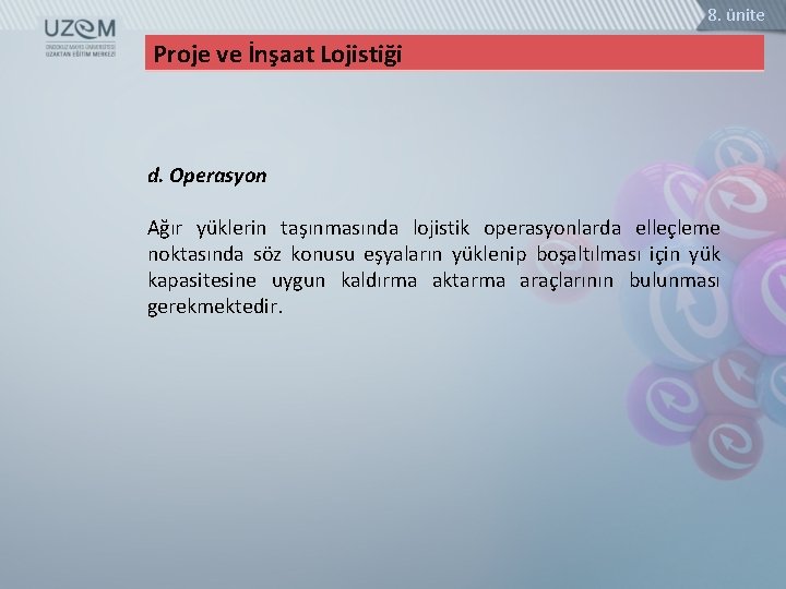 8. ünite Proje ve İnşaat Lojistiği d. Operasyon Ağır yüklerin taşınmasında lojistik operasyonlarda elleçleme