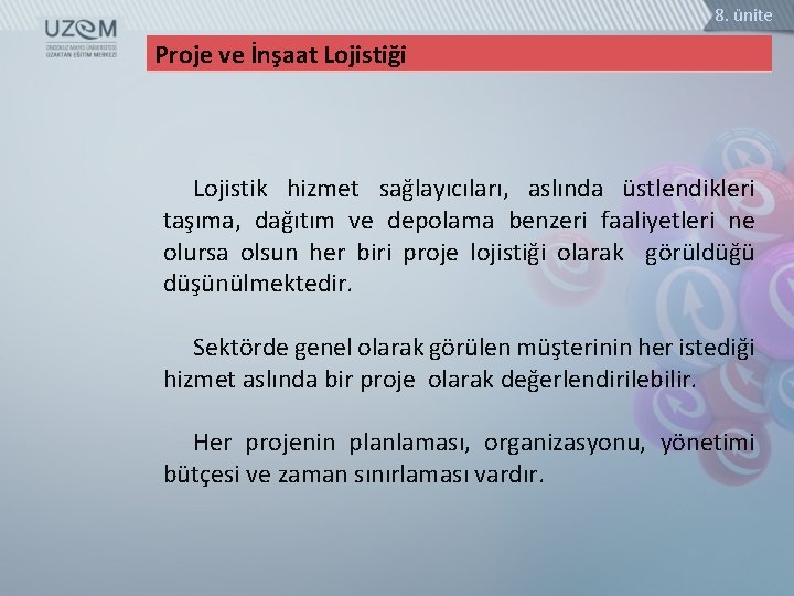 8. ünite Proje ve İnşaat Lojistiği Lojistik hizmet sağlayıcıları, aslında üstlendikleri taşıma, dağıtım ve