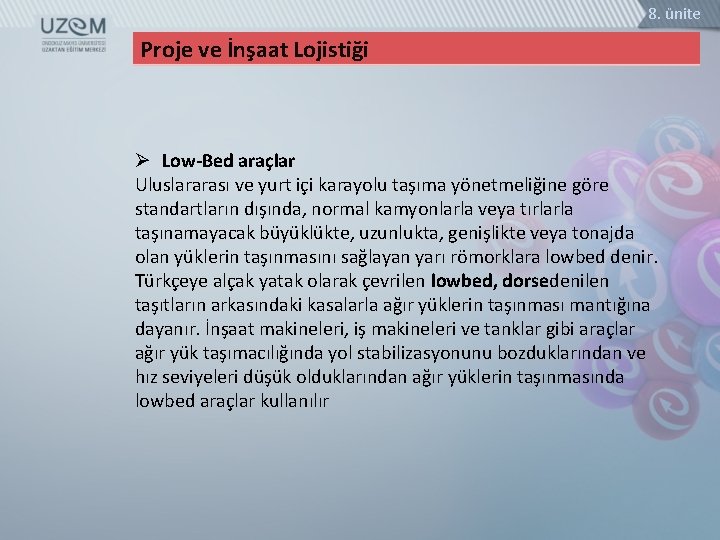 8. ünite Proje ve İnşaat Lojistiği Ø Low-Bed araçlar Uluslararası ve yurt içi karayolu