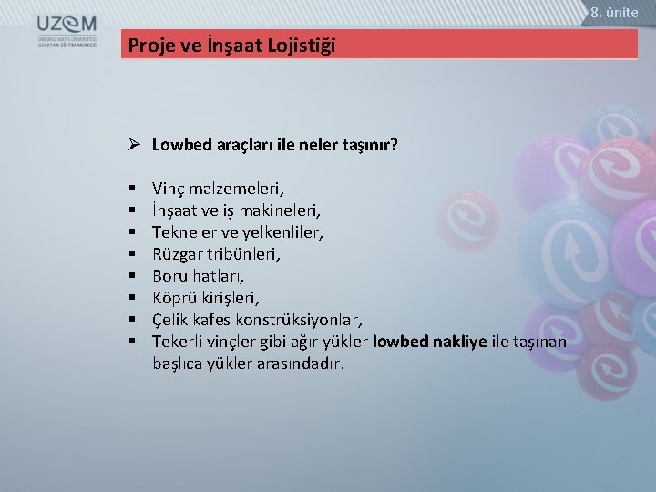 8. ünite Proje ve İnşaat Lojistiği Ø Lowbed araçları ile neler taşınır? § §