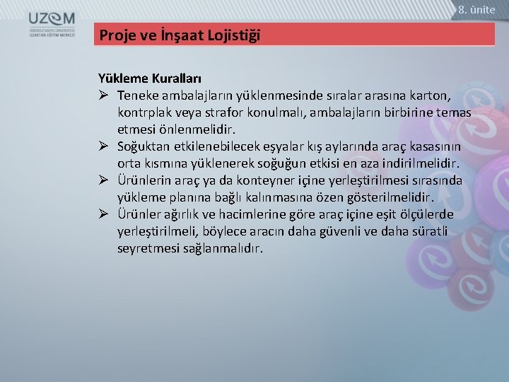 8. ünite Proje ve İnşaat Lojistiği Yükleme Kuralları Ø Teneke ambalajların yüklenmesinde sıralar arasına